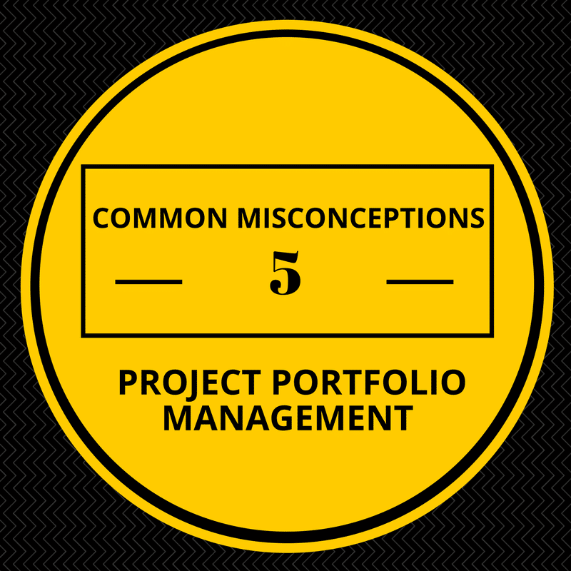 5 Common Misconceptions about Project Portfolio Management