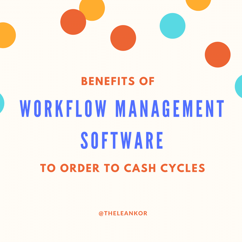 Benefits of Workflow Management Software to O2C Cycles