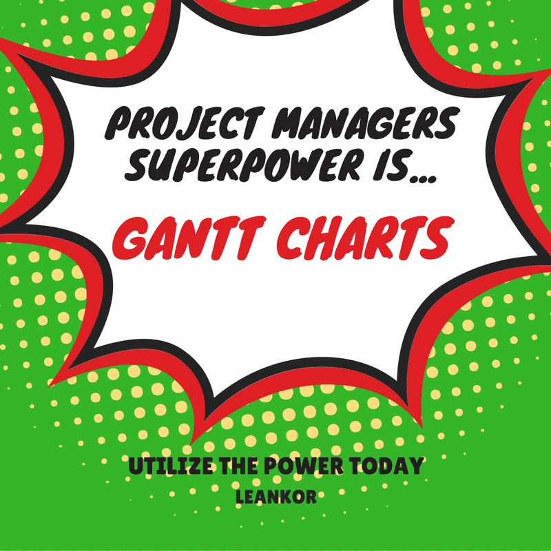 Project Managers Superpower is Gantt Charts