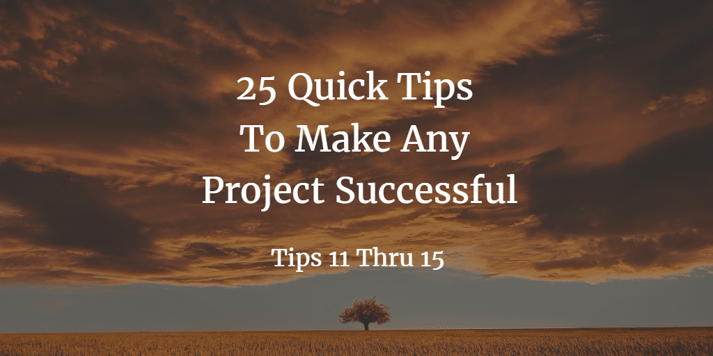 Part 3 25 quick tips to make any project successful