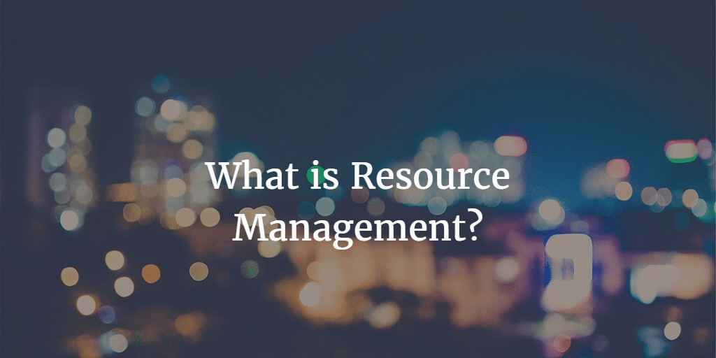 What is Resource Management