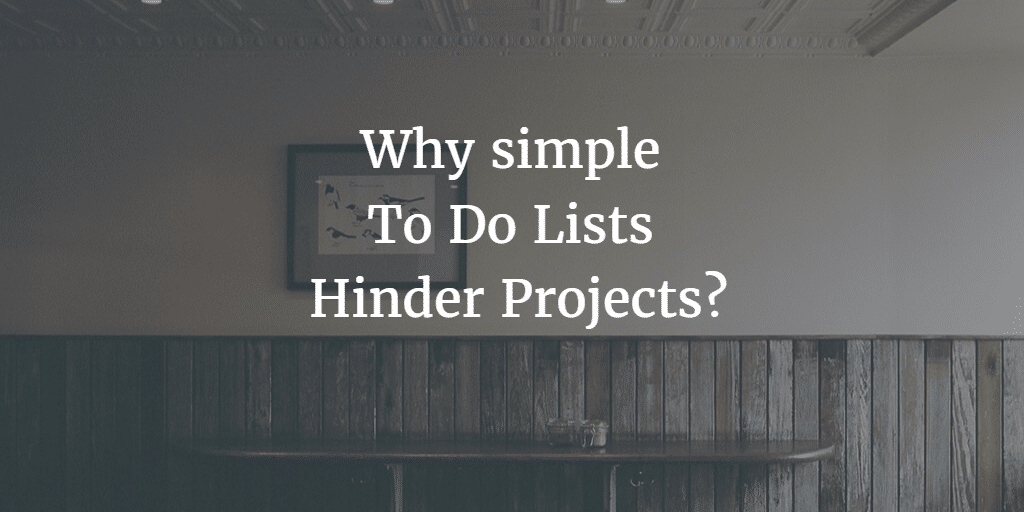 Why simple To Do Lists can Hinder Projects